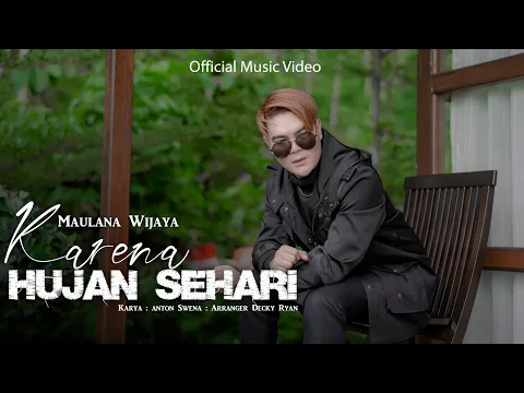 Download MP3 MAULANA WIJAYA - KARENA HUJAN SEHARI ( Official Music Video ) ENGKAU LUPAKAN PANAS SEWINDU
