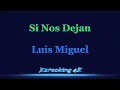 Luis Miguel  Si Nos Dejan  Karaoke 4K