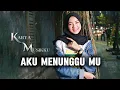 Download Lagu AKU MENUNGGU MU (OFFICIAL MUSIK VIDEO)