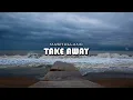 Download Lagu DJ Santuy Mashollanc - TAKE AWAY [Lagu Barat Dj Slow Remix Terbaru]