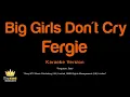 Fergie - Big Girls Don't Cry (Personal) (Karaoke Version)