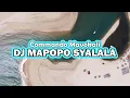 Download Lagu DJ MAPOPO SYALALA | Commando Mavokali Remix Viral Tik Tok