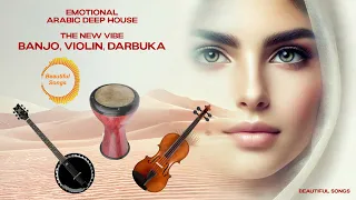 Emotional Arabic Deep House The New Vibe Banjo Violin Darbuka 