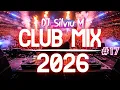Lagu Music Mix 2026 #17 Party Club Dance 2026 | Best Remixes Of Popular Songs 2025 MEGAMIX (DJ Silviu M)