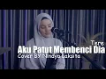 Download Lagu TERE - AKU PATUT MEMBENCI DIA COVER BY NINDYA LAKSITA