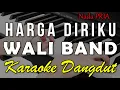 Download Lagu HARGA DIRIKU - WALI || KARAOKE VERSI DANGDUT KOPLO NADA COWOK