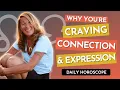 Daily Horoscope Leo Sun Libra Moon Why You re Craving Connection and Expression