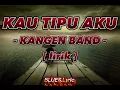 Download Lagu [ LIRIK ] KAU TIPU AKU - kangen band #lyrics  #kangenband