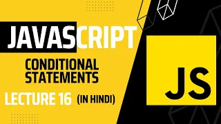 Lecture 16 Mastering Conditional Statements in JavaScript Javascript tutorial for beginners