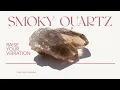 Smoky Quartz A Crystal to Raise Your Vibration