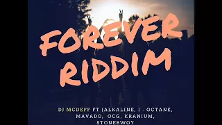 forever riddim mix alkaline mavado stonebwoy i octane kranium jahmiel etc by dj mcdeff