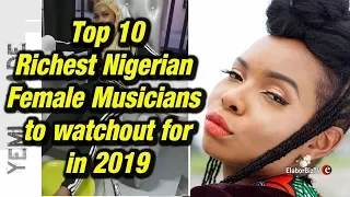 top 10 richest nigerian female musicians to watchout for in 2019