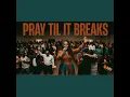Pray Till It Breaks - Anesha Re:Borm