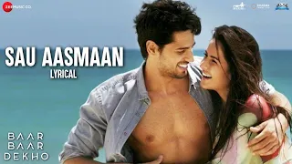 sau aasmaan lyrical baar baar dekho sidharth malhotra katrina kaif