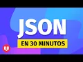 APRENDE JSON EN 30 MINUTOS