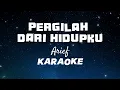 Lagu ARIEF - Pergilah dari Hidupku ( KARAOKE SUPER JERNIH )