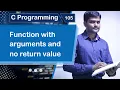 Function with Arguments and no Return value in C - C Programming Tutorial 105