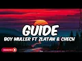 Boy Muller Ft Zlatan & Chech-Guide (lyrics)