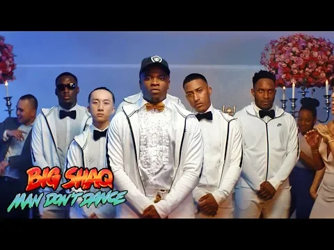 Download MP3 BIG SHAQ - MAN DON'T DANCE (OFFICIAL MUSIC VIDEO)