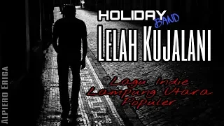 Download HOLIDAY - Lelah Kujalani (Official Lirik) Indie Lampung Utara MP3