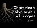 Chameleon polymorphic shell engine gum3t