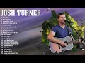 J o s h T u r n e r 2023 MIX ~ Top 10 Best Songs ~ Greatest Hits ~ Full Album