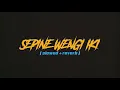Download Lagu SEPINE WENGI ( Slowed X Reverb )
