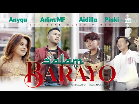 Download MP3 Anyqu, Adim MF, Aidilla, Pinki Prananda - Salam Barayo (dari Minangkabau) Official Music Video