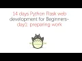 14 days Python Flask Web Development for Beginners - day1 preparing work