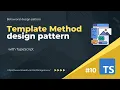 Behavioral 10 Template method design pattern with TypeScript