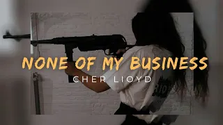 Baby This Is None Of My Business Cher Lloyd Speed Up 