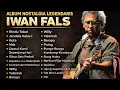 Lagu ALBUM IWAN FALS NOSTALGIA LEGENDARIS 
