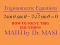 How to Solve Trigonometric Equations 2sinx secx-2sqrt 2 sinx 0 Solving Trig Equations