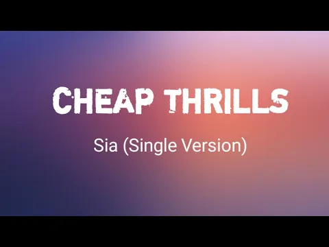 Download MP3 Sia - (Lyrics) Cheap Thrills (Single Version)