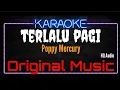 Download Lagu Karaoke Terlalu Pagi ( Original Music ) HQ Audio - Poppy Mercury