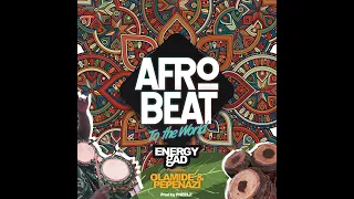 energy gad afrobeat to the world ft olamide pepenazi