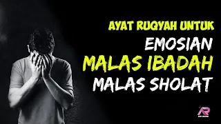 ayat ruqyah malas ibadah emosian malas sholat