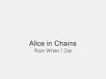 Alice In Chains - Rain When I Die