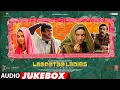 Lagu Laapataa Ladies (Audio Jukebox) | Ram Sampath | Kiran Rao | Aamir Khan Productions