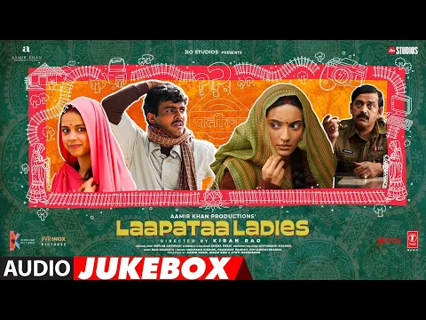 Download MP3 Laapataa Ladies (Audio Jukebox) | Ram Sampath | Kiran Rao | Aamir Khan Productions