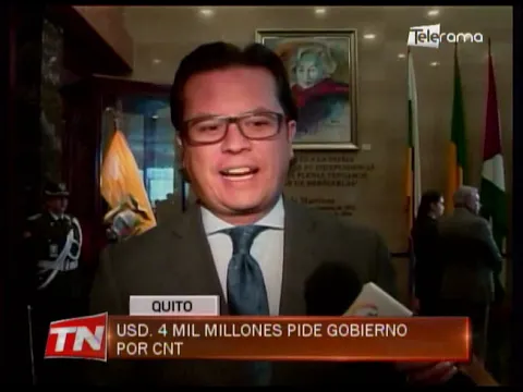 USD. 4 mil millones pide gobierno por CNT