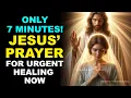 Download Lagu ONLY 7 MINUTES! PRAYER TO JESUS FOR URGENT AND MIRACULOUS HEALING