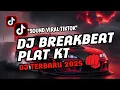 Download Lagu DJ PLAT KT BREAKBEAT NONSTOP TERBARU VERSION 2025 AUTO GELENG GELENG JEDAG JEDUG VIRAL TIKTOK🎵