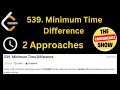 539 Minimum Time Difference 2 Approach PYTHON Leetcode POTD