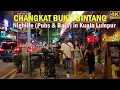 Lagu Changkat Bukit Bintang❗ Nightlife in Kuala Lumpur, Malaysia. Midnight walking around fr Alor Street❗