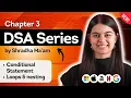 Lecture 3 Conditional Statements Loops DSA Series by Shradha Ma am C