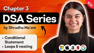Lecture 3 Conditional Statements Loops DSA Series by Shradha Ma am C