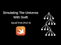 Simulating The Universe With Swift Quad Tree Part 5