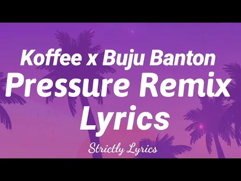 Download MP3 Koffee x Buju Banton - Pressure Remix Lyrics | Strictly Lyrics