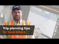 Top 6 truck driver trip planning tips